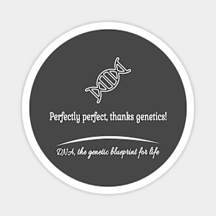 Perfectly perfect thanks genetics! Magnet